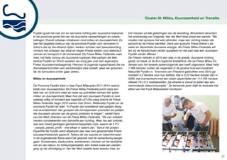 Cluster III: Milieu, Duurzaamheid en Transitie



Fryslân gooit het roer om en zet koers richting een duurzame toekomst.         trof mensen uit alle geledingen van de bevolking. Binnenkort verschijnt
In de provincie gonst het van de duurzame verwachtingen en ontwik-             het eindverslag van Urgenda. Van der Werf doet alvast een aanzet. “We
kelingen. Overal ontstaan initiatieven rond milieu en duurzaamheid. Zo         moeten niet opnieuw het wiel uitvinden, maar een richting kiezen die
laat het dagelijks bestuur van de provincie Fryslân zich vervoeren in          aansluit bij de Friese identiteit. Denk aan typische Friese thema’s als
Volvo’s die op bio-ethanol rijden, werken scholen aan bewustwording            water en decentrale duurzame energie. Als Friese Milieu Federatie wil-
rondom het ontstaan van afval en kiezen Friese steden voor elektrisch          len wij de handschoen verder oppakken en het pad naar een duurzaam
vervoer en transport in de binnenstad. De Friese Milieu Federatie vaart        Fryslân verder effenen.”
mee, het liefst voorop als duurzame koploper. Met partijen als Wet-            De Friezen hebben in 2010 een stap in de goede, duurzame richting
terskip Fryslân en Omrin spraken we vorig jaar over een eigenwijze             gezet, zo bleek uit de Eco-logische Voetafdruk, die de Friese Milieu Fe-
Friese duurzaamheidsagenda. Hiervoor is Urgenda ingeschakeld die via           deratie voor het tweede opeenvolgende jaar heeft uitgevoerd. Maar liefst
Arenabijeenkomsten een aanlokkelijke visie opstelt, waar we gezamen-           1.368 mensen vulden de vragenlijst in de groene huis-aan-huiskrant
lijk de schouders onder gaan zetten.                                           Natuurlijk Fryslân in. “Inwoners van Friesland gebruikten eind 2010 ge-
                                                                               middeld 4,2 hectare voor hun leefstijl. Dat is 0,22 hectare minder dan in
Milieu en duurzaamheid                                                         2009, wat overeenkomt met een totale oppervlakte van 114.728 hectare
                                                                               oftewel 191.213 voetbalvelden. De afname is vooral te wijten aan een
De Provincie Fryslân kiest in haar Frysk Miljeuplan 2011-2014 nadruk-          verminderde vleesconsumptie.” De komende jaren blijft de federatie het
kelijk voor duurzaamheid. De Friese Milieu Federatie juicht deze am-           effect van het Frysk Miljeubeleid monitoren.
bitie toe, en richt zich meer en meer op activiteiten binnen het ‘grijze
milieu’ en duurzaamheid. Maar hoe ziet een duurzaam Fryslân er over
pakweg vijftig of honderd jaar eigenlijk uit? Die vraag bracht de Friese
Milieu Federatie begin 2010 samen met Omrin, Wetterskip Fryslân en de
provincie Fryslân ter tafel. “In Fryslân zijn ontzettend veel partijen bezig
met duurzaamheid. Van groepen die zonnepanelen promoten tot partijen
die duurzaam vervoer van de grond proberen te krijgen”, vertelt Hans
van der Werf, directeur van de Friese Milieu Federatie. “De vier initiatief-
nemers constateerden een behoefte aan richting. Waar het aan ontbrak,
was een breed gedragen gemeenschappelijke visie, waarin de 3 P’s
– people, planet, profit – met elkaar in balans zijn.” Vanuit het project
Expeditie Nij Fryslân werd afgelopen jaar naar een gezamenlijke Friese
duurzaamheidsvisie gezocht. Tijdens tal van sessies en bijeenkomsten
in de zogenaamde Arena werd het gesprek met de samenleving aange-
gaan. Kunstenaars, bestuurders, ambtenaren, mensen uit het bedrijfsle-
ven en van natuur- en milieuorganisaties; een breed scala aan partijen
ging op de uitnodiging in. Van der Werf maakte twee sessies mee, en

                                                                                                                                                           27
 