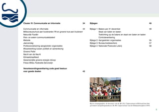 Cluster IV: Communicatie en Informatie                           34    Bijlagen                                                                          49

Communicatie en informatie                                        34   Bijlage 1: Balans per 31 december                                                 49
Milieunieuws/huis-aan-huiskranten YN en groene huis-aan-huiskrant                 Staat van baten en lasten
Natuurlijk Fryslân                                                                Toelichting op de balans en staat van baten en lasten
Pers- en extern communicatiebeleid                                                Controleverklaring
Website                                                                Bijlage 2: Aangesloten organisaties                                               55
Jaarverslag                                                            Bijlage 3: Bureaumedewerkers                                                      57
Professionalisering aangesloten organisaties                           Bijlage 4: Nationale Postcode Loterij                                             58
Wisselwerking tussen politiek en samenleving
Groene Peiler
Nacht van de Nacht
Klimaatstraatfeest
Gezamenlijke groene energie-inkoop
Friese Milieu Federatie-Servicelijn

Verantwoordingsverklaring code goed bestuur
voor goede doelen                                                43




                                                                       Bij de voorpaginafoto: de bewoners van de Mr. D.J. Cuipersstraat in Bolsward met hun
                                                                       gewonnen energiebespaardozen. De Mr. Cuipersstraat won het Klimaatstraatfeest 2010.

                                                                                                                                                              3
 