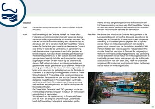 Mobiliteit                                                                              meerd en erop aangedrongen om niet te kiezen voor een
                                                                                        2x2 baansuitvoering van deze weg. De Friese Milieu Federa-
Doel:        Het verder verduurzamen van de Friese mobiliteit en infra-                 tie heeft een reactie gestuurd naar aanleiding van de evalu-
             structuur.                                                                 atie van het provinciaal verkeers- en vervoerplan.

Inzet:       Met betrekking tot de Centrale As heeft de Friese Milieu        Resultaat: Het artikel over krimp en de Centrale As is geplaatst in de
             Federatie een coördinerende rol vervuld tussen de diverse                  Leeuwarder Courant en heeft de discussie gevoed over de
             natuur- en milieuorganisaties die zich inzetten voor een Cen-              aanleg van de Centrale As in deze vorm bij een krimpende
             trale As die minder schade toebrengt aan het landschap en                  bevolking. Er is massaal gehoor gegeven aan de oproep
             de natuur. Om dat te bereiken heeft de Friese Milieu Federa-               van de natuur- en milieuorganisaties om een reactie te
             tie een Te Gast artikel geschreven in de Leeuwarder Courant                geven op de plannen voor de Centrale As. Maar liefs 2300
             over krimp in relatie tot de Centrale As. In samenwerking                  mensen hebben een reactie gegeven. Helaas hebben Pro-
             met diverse andere organisaties is een folder gemaakt en                   vinciale Staten het plan voor de Centrale As niet gewijzigd.
             breed verspreid. Aan deze folder heeft Doutzen Kroes haar                  Wel is er veel media-aandacht gegenereerd naar aanleiding
             medewerking verleend. Er is een bustoer door het gebied                    van de activiteiten van de natuur- en milieuorganisaties en is
             georganiseerd waarbij de folder werd verspreid en mensen                   inzichtelijk gemaakt dat er veel mensen zijn die de Centrale
             opgeroepen werden om een reactie op de plannen in te                       As in deze vorm niet zien zitten. TNO heeft het onderzoek
             dienen. Zelf hebben de natuur- en milieuorganisaties een                   opgeleverd. Dit onderzoek wordt gebruikt tijdens het beroep
             gezamenlijke reactie geschreven op de plannen. Verder is er                van de natuur- en milieuorganisaties.
             overleg geweest tussen de natuur- en milieuorganisaties en
             leden voor natuur van de gebiedsgroep van de Centrale As.
             Eveneens is er bestuurlijk overleg geweest tussen de Friese
             Milieu Federatie /It Fryske Gea en de verantwoordelijke ge-
             deputeerden. Net voordat het plan voor de Centrale As voor
             de laatste maal officieel in Provinciale Staten van Fryslân
             werd behandeld heeft Nynke Laverman in samenwerking
             met een koor een ode gebracht aan het landschap van de
             Noordelijke Wouden.
             De Friese Milieu Federatie heeft TNO gevraagd om de ver-
             keerskundige onderbouwing van de natuur- en milieuorgani-
             saties kritisch te beoordelen.
             Voorafgaand aan de besluitvorming in Provinciale Staten
             over de N381 (de weg van Drachten naar Oosterwolde)
             heeft de Friese Milieu Federatie de statenleden geïnfor-

                                                                                                                                                         33
 