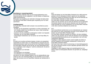 Bezoldiging en vergoedingenbeleid                                             Ad 2
De Friese Milieu Federatie volgt voor de bureaumedewerkers de ar-             Sinds het bestaan van de Friese Milieu Federatie zijn er altijd personen
beidsvoorwaarden die zijn opgesteld in de CAO Welzijn en Maatschap-           geweest, die zich belangeloos hebben ingezet voor de organisatie,
pelijke Dienstverlening.                                                      vooral door middel van advisering over zaken die met het werkveld van
Behoudens de vergoeding voor reiskosten ontvangen de bestuurders              de Friese Milieu Federatie te maken hebben.
van Stichting Friese Milieu Federatie geen vergoeding voor hun werk-          De Friese Milieu Federatie vergoedt onkosten die deze vrijwilligers
zaamheden.                                                                    maken voor het uitvoeren van hun werk ten behoeve van de organisatie.
                                                                              Voorwaarde daarbij is wel dat tevoren afspraken over het maken van
Vrijwilligersbeleid                                                           kosten gemaakt zijn met de medewerker van de Friese Milieu Federatie
De Friese Milieu Federatie heeft contacten met verschillende soorten          onder wiens verantwoordelijkheid de activiteit valt.
vrijwilligers:
- de leden van de aangesloten organisaties en andere organisaties, die        Ad 3
  zich vrijwillig inzetten voor het behoud van natuur, milieu, landschap      Op de verschillende werkterreinen van de milieufederatie zijn medewer-
  en duurzaamheid in Fryslân;                                                 kers actief die hun werk onbezoldigd verrichten en een werkplek in het
- personen, die zich incidenteel en belangeloos inzetten voor bepaalde        kantoor van de Friese Milieu Federatie krijgen.
  activiteiten van de Friese Milieu Federatie;                                De Friese Milieu Federatie vergoedt de onkosten, die deze vrijwilligers
- onbezoldigde medewerkers van het kantoor van de Friese Milieu Fe-           maken voor het uitvoeren van hun werk ten behoeve van de organisatie.
  deratie.                                                                    De aansprakelijkheidsverzekering van de organisatie is ook voor deze
                                                                              medewerkers afgesloten.
Ad 1                                                                          Vrijwilligers in deze categorie worden zoveel mogelijk de rechten en
De leden van de actieve achterban bestaan uit leden van aangesloten           plichten toegekend die de betaalde medewerkers in dienst van de
organisaties en andere natuur- en milieugroepen en personen die zich          Friese Milieu Federatie hebben.
individueel betrokken weten bij het werk van de Friese Milieu Federatie.      Dat houdt onder meer in dat er functionerings- en beoordelingsgesprek-
De Friese Milieu Federatie ziet het als één van haar belangrijkste taken      ken met hen gevoerd worden en dat er afspraken gemaakt worden over
om de vrijwilligers onder categorie 1 actief te ondersteunen. Zij doet dit    werktijden en verlof.
door middel van:                                                              Vrijwilligers in deze categorie krijgen een aanstellingsbrief van het
- het verstrekken van informatie                                              bestuur waarin de belangrijkste afspraken die gemaakt zijn, vastgelegd
- advisering                                                                  worden.
- het organiseren van activiteiten
- het verstrekken van voorlichtingsmateriaal.
Het werven van deze vrijwilligers gebeurt door de desbetreffende orga-
nisatie en die is ook verantwoordelijk voor de activiteiten van de vrijwil-
ligers. Bij het werven kan de Friese Milieu Federatie een faciliterende rol
spelen.

                                                                                                                                                         47
 