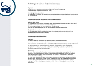 Stichting Friese Milieu Federatie
                                               Jaarrekening 2010

Toelichting op de balans en staat van baten en lasten


Algemeen
De jaarrekening is opgesteld in overeenstemming met de Richtlijn Verslaggeving
Fondsenwervende Instellingen (Richtlijn 650, 2008).

Vergelijking met voorgaand jaar
De gehanteerde grondslagen van waardering en van resultaatbepaling ongewijzigd gebleven ten opzichte van
het voorgaande jaar.


Grondslagen voor de waardering van activa en passiva

Materiële vaste activa
De materiële vaste activa worden gewaardeerd tegen verkrijgingsprijs, verminderd met de op basis van de
geschatte levensduur en restwaarde bepaalde afschrijvingen.
De afschrijvingen bedragen een percentage van de verkrijgingsprijs.
In het jaar van aanschaf wordt de helft van het gebruikelijke percentage afgeschreven.

Overige activa en passiva
De overige activa en passiva zijn opgenomen tegen nominale waarde, tenzij in de toelichting op de
desbetreffende balanspost anders is vermeld.


Grondslagen resultaatbepaling

Algemeen
De baten en lasten zijn toegerekend aan de periode waarop deze betrekking hebben.

Baten en lasten uit voorgaande jaren die in dit boekjaar zijn geconstateerd, zijn aan dit boekjaar toegerekend.

De uitvoeringskosten zijn, met uitzondering van de directe projectkosten, op basis van het aantal
geregistreerde uren toegerekend aan de desbetreffende doelstelling. De directe projectkosten zijn
rechtstreeks toegerekend aan de doelstellingen.

Pensioenen
De Friese Milieu Federatie heeft voor haar medewerkers een toegezegd-pensioenregeling. Hiervoor in
aanmerking komende medewerkers hebben op de pensioengerechtigde leeftijd recht op een pensioen
welke afhankelijk is van leeftijd, salaris en dienstjaren. De regeling is ondergebracht bij de Stichting
Pensioenfonds Zorg en Welzijn.
De Friese Milieu Federatie heeft geen verplichting tot het voldoen van aanvullende bijdragen in geval van
een tekort bij St. Pensioenfonds Zorg en Welzijn, anders dan het effect van hogere toekomstige premies.
De Friese Milieu Federatie heeft daarom de pensioenregeling verwerkt als een toegezegde-bijdrage-
regeling en heeft de verschuldigde premies tot en met het einde van het boekjaar in de jaarrekening
verantwoord.

                                                                                                                  53
 