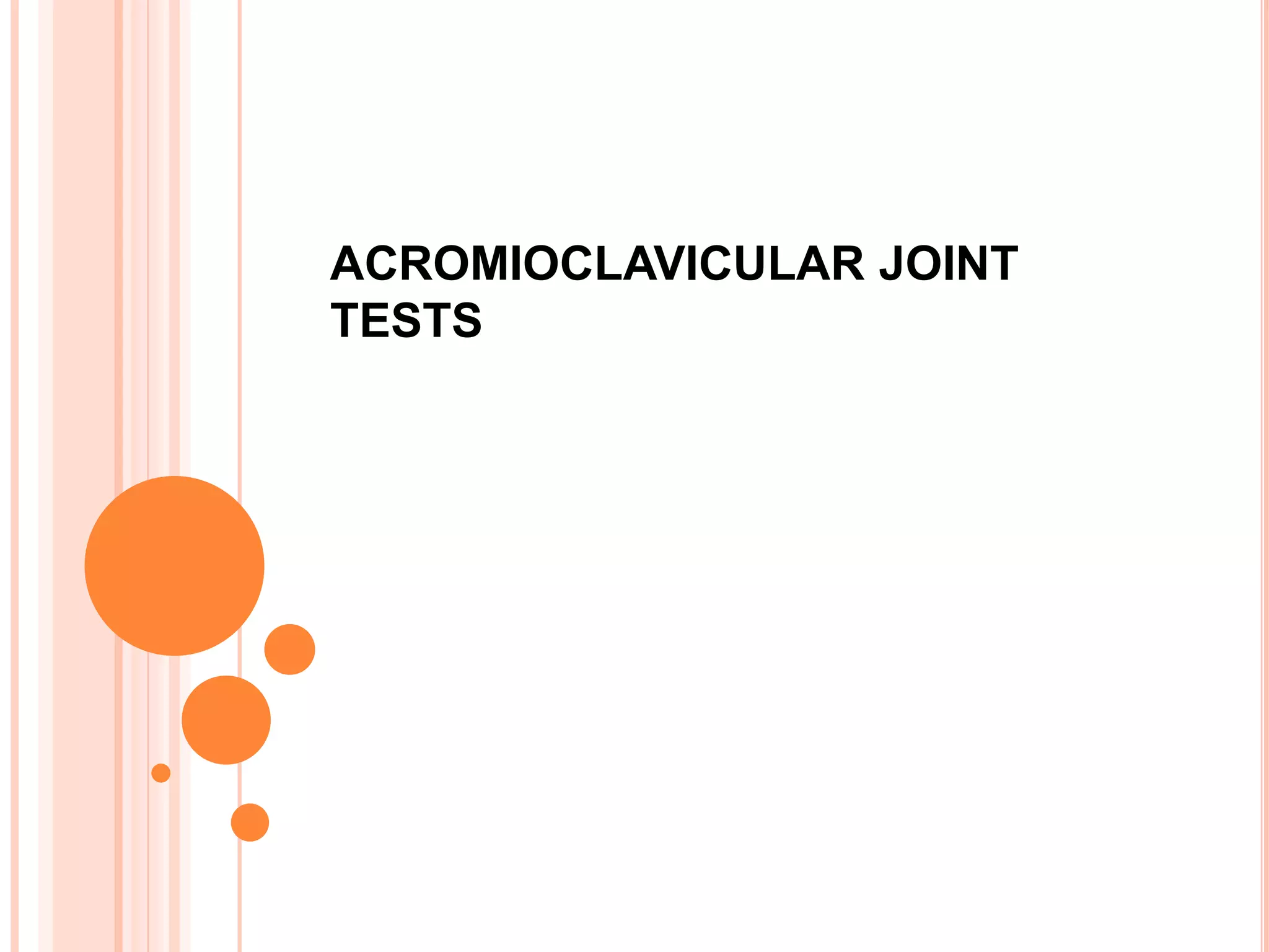 ACROMIOCLAVICULAR JOINT
TESTS
 