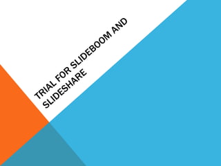 Trial for slideboom and slideshare 
