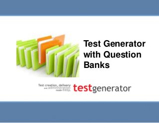 Slide 1
Test Generator with
Question Banks
Test Generator
with Question
Banks
 