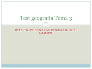 Test geografía Tema 3

HTTP://WWW.QUIZREVOLUTION.COM/CH/A1
             51856/GO
 