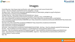 @esconfs|#esconfs
Images
Fractal Mountain http://www.miqel.com/fractals_math_patterns/visual-math-natural-fractals.html
Everest - http://en.wikipedia.org/wiki/File:Everest_kalapatthar_crop.jpg
Too Big to Count - http://commons.wikimedia.org/wiki/File:Colony_of_aptenodytes_patagonicus.jpg Too Big Spoon -
http://www.flickr.com/photos/oskay/426004828 ;
Too Big to Back Up - http://ratien.livejournal.com/205294.html ; Quasar:
https://en.wikipedia.org/wiki/Quasar#/media/File:Artist%27s_rendering_ULAS_J1120%2B0641.jpg
Trees: https://www.flickr.com/photos/robwatling/3437773221 https://www.flickr.com/photos/brian-m/167546353/
https://www.flickr.com/photos/freefoto/728649489 acorn https://www.flickr.com/photos/randihausken/2881856339/ http://www.state-
journal.com/6043637966
Teracotta army: https://www.flickr.com/photos/3708564147 https://www.flickr.com/photos/11523510726
https://www.flickr.com/photos/11523510726
https://www.flickr.com/photos/4550658574
Whurlitzer - http://www.flickr.com/photos/27485954@N07/5431975868 : ZoeTrope - http://en.wikipedia.org/wiki/File:Zoetrope.jpg
Roulette - http://middlebororemembers.blogspot.co.uk/2013/02/banks-kicking-gambling-addiction.html
Stopwatch - http://en.wikipedia.org/wiki/File:Stopwatch2.jpg GPS - https://www.flickr.com/photos/vikapproved/13950372514/
Seeds - http://www.flickr.com/photos/yimhafiz/5035250840/ ; Segments - http://www.flickr.com/photos/beta-j/4432637412
Hadoop Elephant: Publicly available
Rest : Me
 