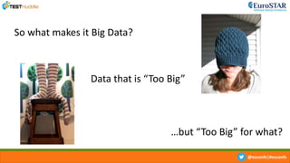 @esconfs|#esconfs
So what makes it Big Data?
Data that is “Too Big”
…but “Too Big” for what?
 