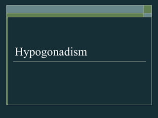 Hypogonadism
 