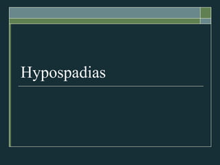 Hypospadias
 