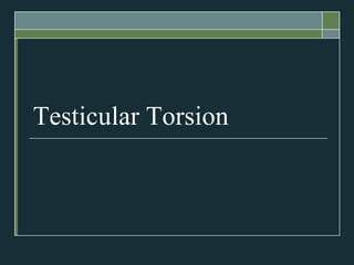 Testicular Torsion
 