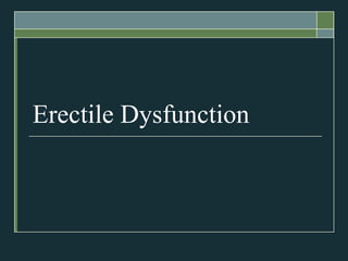 Erectile Dysfunction
 
