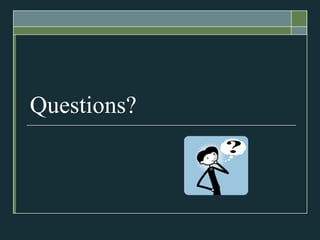 Questions?
 