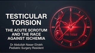 Testicular Torsion (Time is tissue).pptx