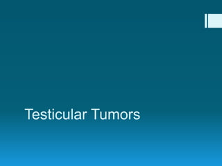 Testicular Tumors
 