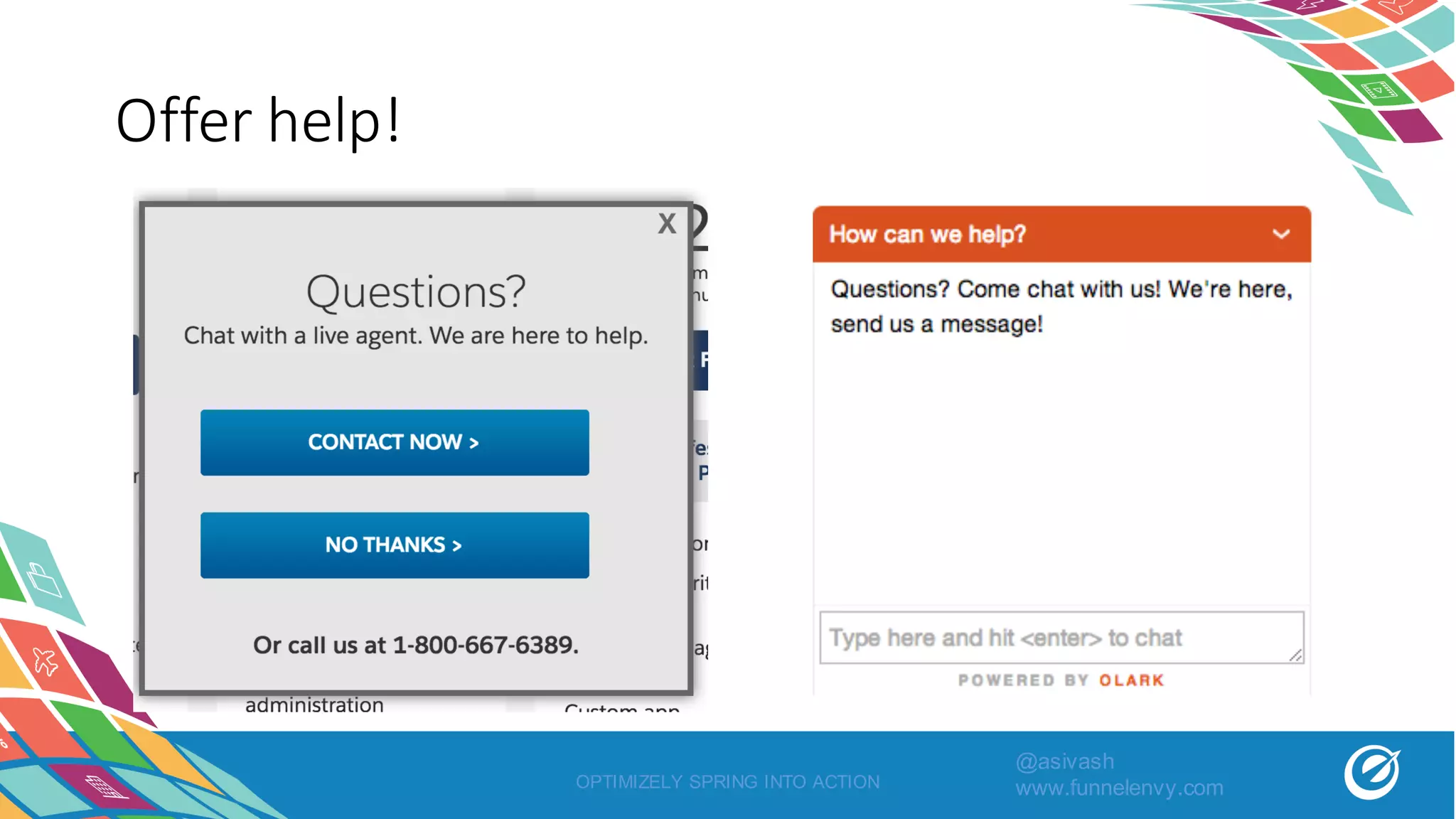 Offer	help!
OPTIMIZELY SPRING INTO ACTION
@asivash
www.funnelenvy.com
 