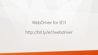 WebDriver for IE11
http://bit.ly/ie11webdriver
 