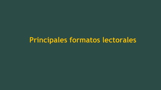 Principales formatos lectorales
 