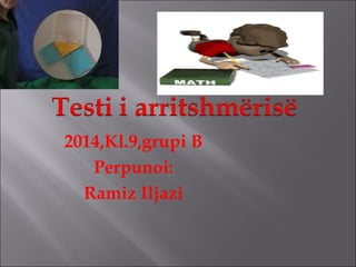 2014,Kl.9,grupi B
Perpunoi:
Ramiz Iljazi
 