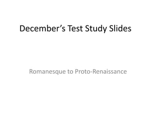 December’s Test Study Slides Romanesque to Proto-Renaissance 