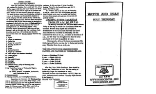 QRDER QFDJE 
WAlCH AND PBAYSERVICE 
After Our Lord Jesus Christ finished admonishing. cooductcd. In chis case lohn 17 is the rust Bible 
and I~ His disciples. He washed their fcc:t. ad ate 
the last supper with diem.. He bcw that the hour «His 
betrayal was It hand IDd He begu to be sorrowful aacI 
heavy It.bcm. He tbcn stuted to b:cp vigillDd pay. 
This lasted (or dJrce hours from Wedocsday. midnjp 10 
3. LlIl. co.ilwrsday. aacI He asb:d His disciples to 
watch IDd pray with Him. (Mau..:u:.cl). nuIbis day. 
we observe Waccb mul Pray: tbc Holy Spirit lias din:acd 
that brcdum who (or my reason aDDOt be pIqskaUy III 
aUCDdmcc in tbc bedd. may observe w@ _Partin 
dldr hcmcs by stayiD,C awake bc::twcciIl me boaa of . 
midnipt IDd 3. a.m. Wednesday Df&b£ Is a very 
import2IIt Df&bt ill Bnxhc:mood ofme Cross aud sar. 
bocause it VIS co. lids ai&ht that Our Lord .Jaus Olrist 
dnnt:: the cup ofwoe. AU bcedrn:a. must tben::f'ore 
observe Bible Class and Wmch mz4 Pm wberevcr they 
may be. , , 
1.1qam 
2. Pra)'U b;r coaduc:tor 
3. PIaIm ODe 
4. Pra,rer b;r. member 
~. ReadIaI of..GIlD 17 
6.11pa 
7.Pra,rer 
8. Te:ltaacl ........ 
9. Pia"er..,. • membcf 
'10. Slksifrn"er <aO IiIeIIIberj -ndlad. 
II. <loIIac If.Jma 
12. PJa1a123 
O. TIle Lonr. Pra.Jer 
14.. DonIGc1, 
15. 8alecllcl1oa 
16. spiritual Soacs. &oIac GIl blcssmp, Ibea 
......wadc. 
17. (a) Fast (Feast SODi: on Wed ........ .,. NJ:bt Is 
.... No• .c63). 
(b) VIsIoa, Drams, Propbec:lcs, TcstilDordcs 
aad CGaCCSIIoas ot..... 
18.'AIIDomcCl'MId. 
19. ClosiD& cemartcs, and 00sID& ..,. CoocIuc:tor. 
Somemncs the Choristc:cs san Watch gn4 Pre 
with the 1Duoit,(Thc Lord is in His Holy TcmpJc..}. 1bc 
order of W4ICh qn4 Pro thea wiD be like fuJI service OIl 
Thursday c:w:niDg. ex.ccp< dlal Job&. 17 is read iIIIfCId of 
Psahn 51.Iffor any reason. Bible Class is DOt bdd OIl 
Wcd0c:sd2y in any Bethel. full service $bouJd be 
Reading. Tbcn:::aftcr. the Sccood Lessoo.IDd chen the 
GoIdca Text wiJ1 be read. 
. Ifa scrvicc is beJd as the fiat pm ofWedDc:sdaY. 
in 5u::ad «a Bible Class. tbcn dutiag Wqd gil rnu. 
lobo 1'.sbouId DO( be read. but iDstcad read Mattbew 
U:l-ead. Some people uill read lobo 11. aDd it is IdIl 
pcrfi:c:dy ~orda-.. , 
••FASTING EVERY THURSDAY , 
,FROM SIX A.M. TSOIX P. M • 
~ worldly chur:ches aDd the entire world observe 
Friday as'the day on which Our Lord .Jesus Carist was 
a:ucified.. But the Holy Spirit bas retaIecI to 
Brotherhood or the Cross and Star that Oar Lan! 
'f' -'-t""" _.-tned ........-A..._ B 
",esus """1M. was IU. uu.&& on a--:",-J' e was 
coodemned to death at 6 a.m.. crucified OIl the cross at 9 
,~. and His body was brought down from the cross 
and plac:ed in the tomb (~) at 6 p.m. 
Consequem1y. all true Brethrc.n coml1lC"Jl1OQte His 
Sufferings and Passion on that day by fasting aDd praying 
every Thursday from 6 am. to 6 p.m. 
i< 
1HE BmLETEXTS FOR READING DURING 
FASTING AND PRAYERS ONnmRSDAYSARE: 
Afrt:r the 6 p.m. Bible Readings. there should be 
Prayas aDd Confessions ofsins. and the IadiDg of 
Psalm 51 (Prayer for RemJs$ioo. ofSins). 
We bre2k the Fast with Jove-feast:FRUITS. Naas. etc. 
(Also. brethren should cxmduc:t Thursday Wight Servic:c 
in abc Bedlds ) • 
TIlANK YOU FA;..::.1H-=ER=...____~--""I 
r I'I.IHT/!D BY: '. 
1'IDt WORD CINfJ'lt 
wrw.o. _w.__.oao WWW.8ClllCl..oMI 
W--.cm:lN.OC_ 
WATCH AND PRAY 
HOLY THURSDAY 
nseIYM4I/f.(bl .. 
(IIIW ScJ-,' 
WWW.WORDCBNTSR,. ORO' 
www.BcsNBT~'oRO ' 
