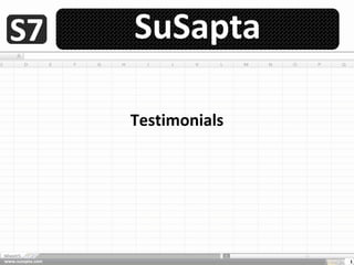 SuSapta

                  Testimonials




www.susapta.com                  1
 