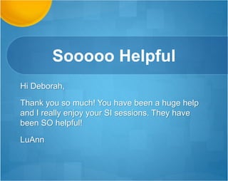 It Shows You Actually Care!
Hello Deborah!
Thank you so much for clarifying that for me. Let me just say
that I thoroughly appreciate your long and in-depth answers. It
shows that you really want to help students.
Thanks again.
Thanks,
Shana
 