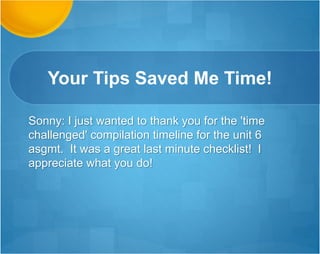 Expressing Gratitude
Also - I will be attending the webinar on Monday,
and just wanted to express my gratitude that we
even have webinars like this available!
Sandy
 