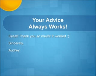 Save Time By Attending SI
(Questions Answered)
Thanks, Deborah! I hope he starts going to
supplemental instruction and I'm glad to hear that
you cover these things. I just posted something in
the updates and handouts that might help with the
first assignment.
Professor Ph.D. Recommending SI
 