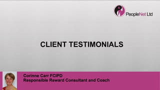 Corinne Carr FCIPD
Responsible Reward Consultant and Coach
CLIENT TESTIMONIALS
 