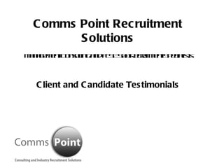 Comms Point Recruitment Solutions Management Consulting and FTSE 500 Recruitment Specialists Client and Candidate Testimonials 