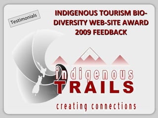 Testimonials INDIGENOUS TOURISM BIO-DIVERSITY WEB-SITE AWARD 2009 FEEDBACK 