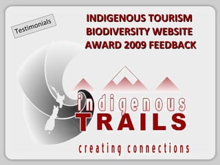 Testimonials INDIGENOUS TOURISM  BIODIVERSITY WEBSITE  AWARD 2009 FEEDBACK 