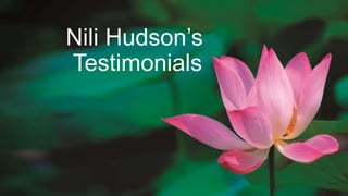 Nili Hudson’s
Testimonials
 