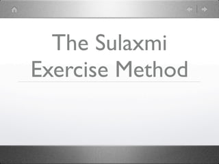 The Sulaxmi
Exercise Method
 