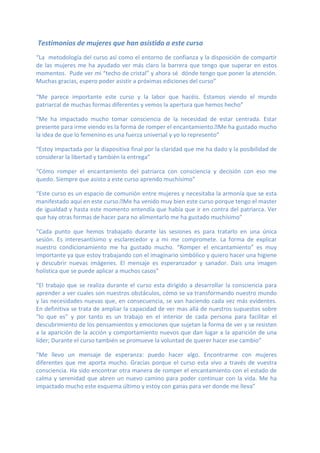 Testimonios de mujeres que han asistido a este curso
“La metodología del curso así como el entorno de confianza y la dispo...