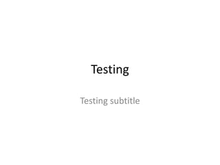 Testing

Testing subtitle
 
