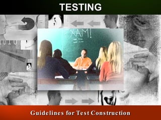 TESTING Guidelines for Test Construction 