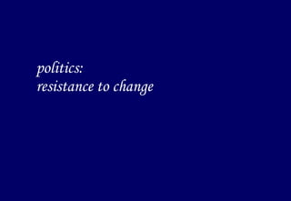 politics: resistance to change 