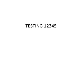 TESTING 12345 