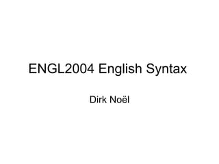 ENGL2004 English Syntax  Dirk No ël 
