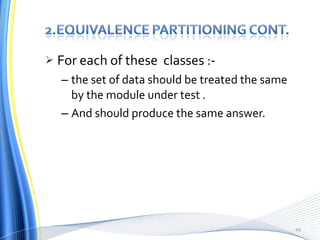 For each of these  classes :- the set of data should be treated the same by the module under test . And should produce the same answer. 