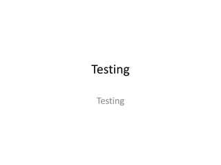 Testing

Testing
 