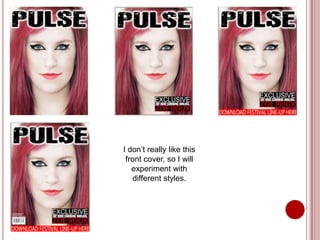 I don’t really like this
 front cover, so I will
   experiment with
   different styles.
 