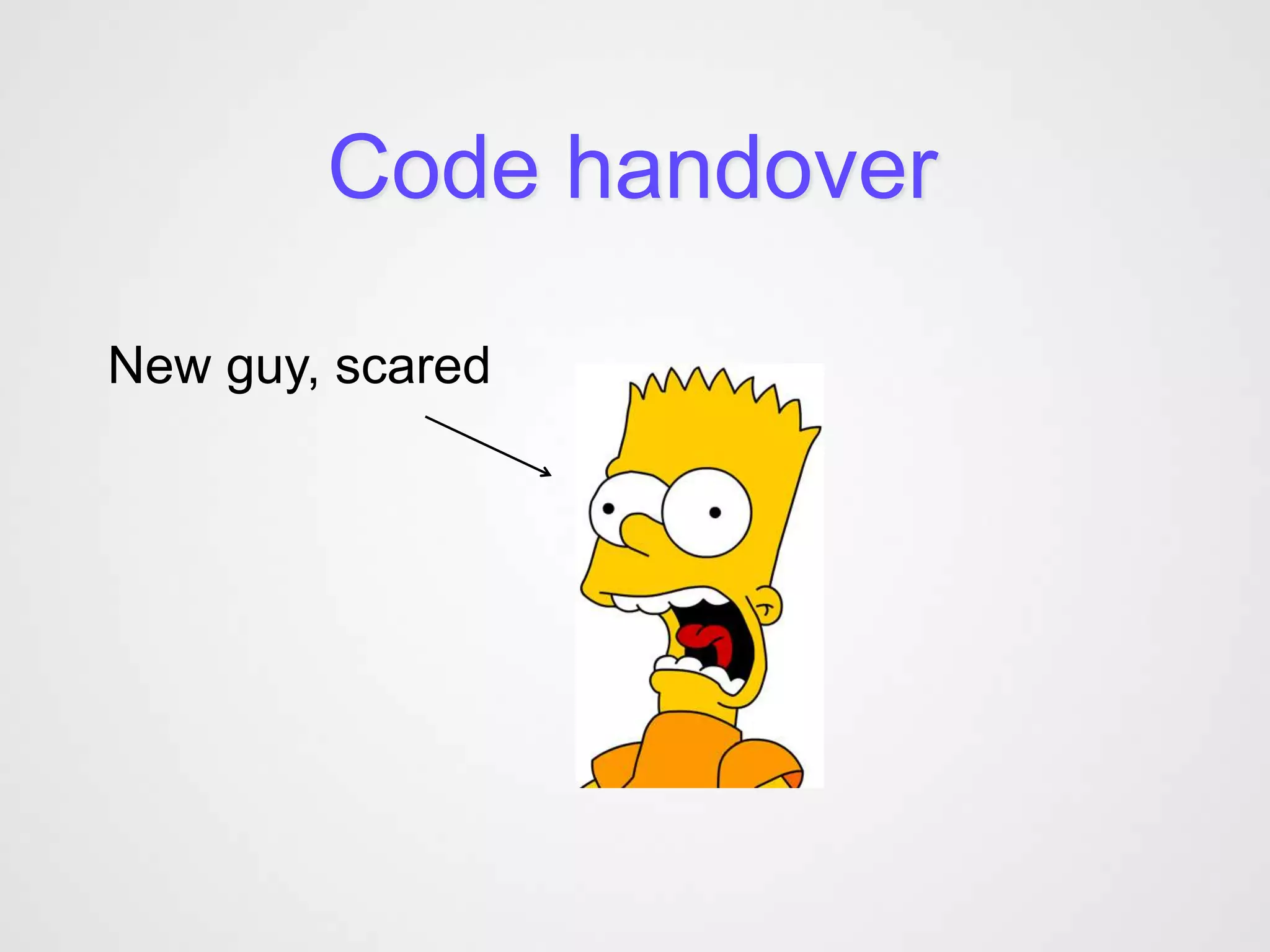 Code handover

New guy, scared
 