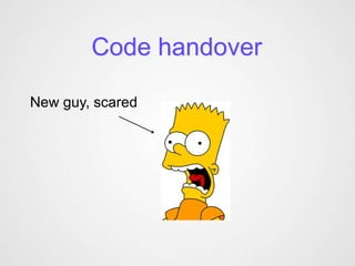 Code handover

New guy, scared
 