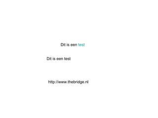 Dit is een test http://www.thebridge.nl Dit is een  test 
