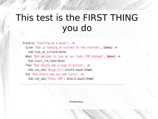 This test is the FIRST THING
you do

@robashton

 