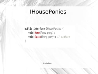 IHousePonies

@robashton

 