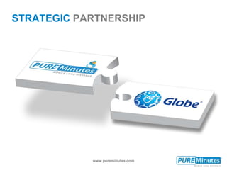 www.pureminutes.com
STRATEGIC PARTNERSHIP
 
