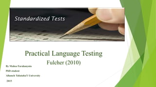 Practical Language Testing
Fulcher (2010)
 